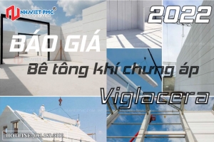 Báo giá bê tông khí chưng áp chính hãng Viglacera 2022