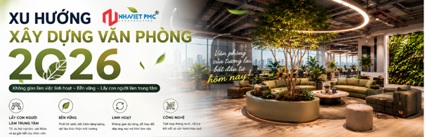 Xu Hướng Xây Dựng Văn Phòng 2026: Định Hình Lại Không Gian Làm Việc Trong Kỷ Nguyên Mới