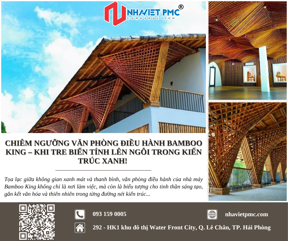 CHIÊM NGƯỠNG VĂN PHÒNG ĐIỀU HÀNH BAMBOO KING – KHI TRE BIẾN TÍNH LÊN NGÔI TRONG KIẾN TRÚC XANH!