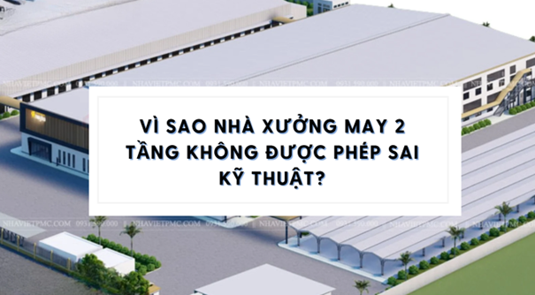 Vì Sao Nhà Xưởng May 2 Tầng Không Được Phép Sai Kỹ Thuật? 