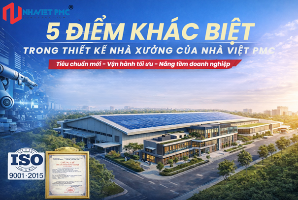 5 Điểm Khác Biệt Trong Thiết Kế Nhà Xưởng Của Nhà Việt PMC
