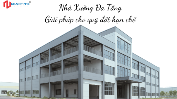 Xu hướng nhà xưởng đa tầng –  Giải pháp bền vững cho quỹ đất hạn chế