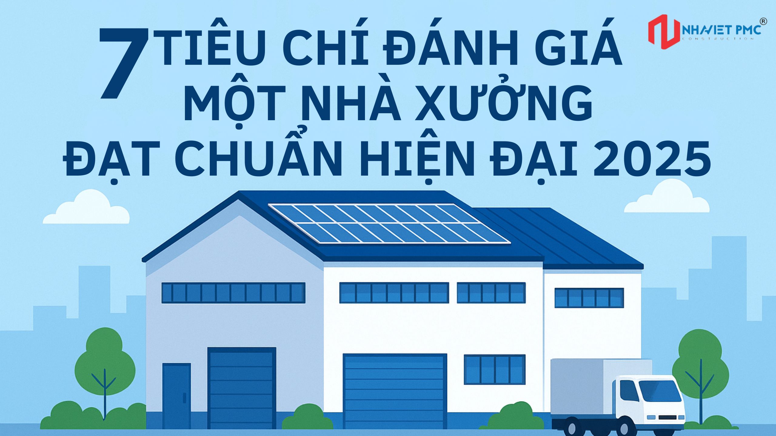 7 TIÊU CHÍ ĐỂ NHẬN DIỆN MỘT NHÀ XƯỞNG HIỆN ĐẠI NĂM 2025