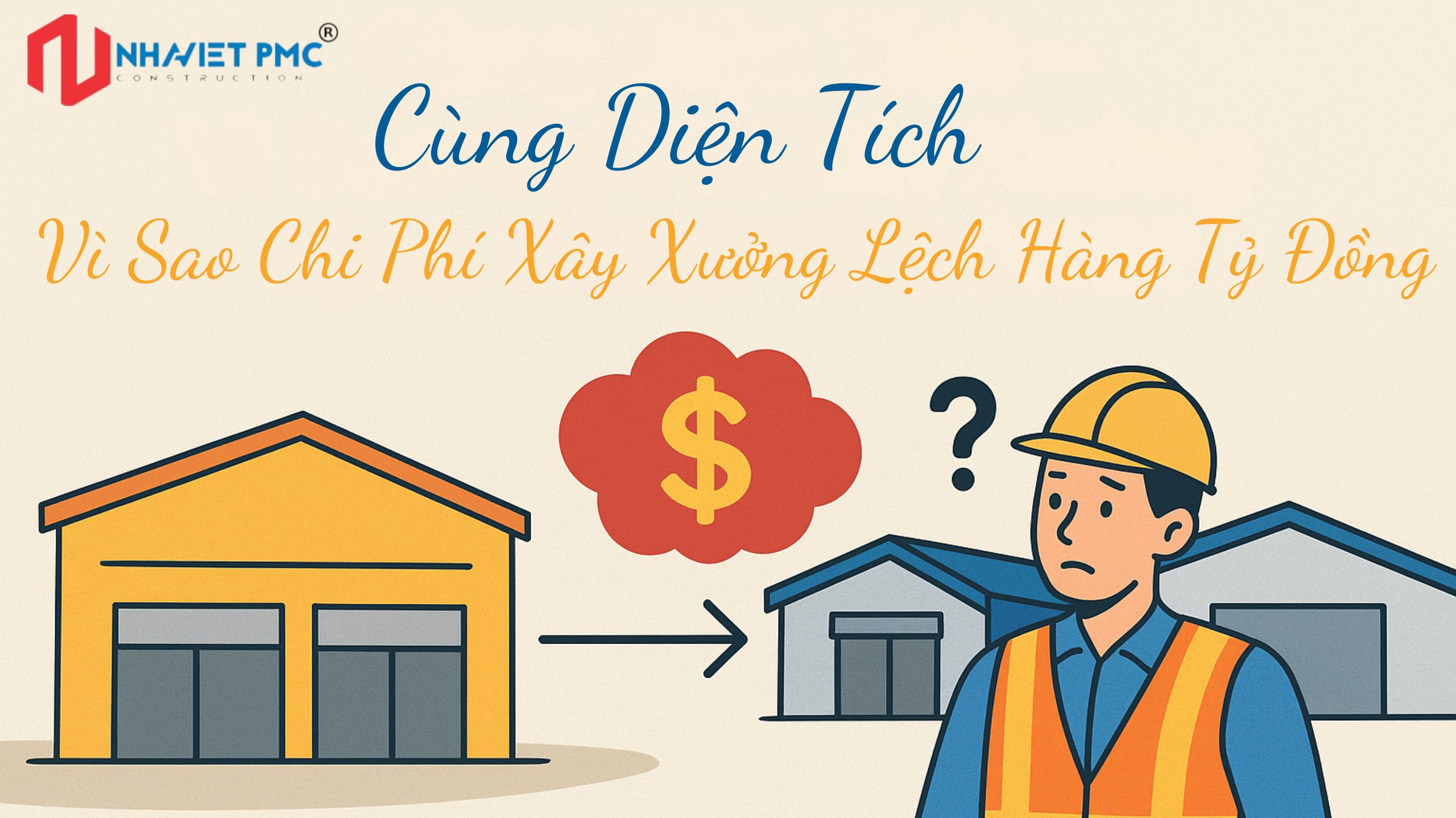 Vì Sao Cùng Diện Tích Nhưng Chi Phí Xây Nhà Xưởng  Có Thể Chênh Lệch Hàng Tỷ Đồng?
